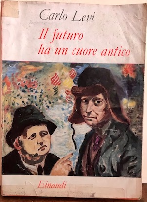 Carlo Levi Il futuro ha un cuore antico. Viaggio nell'Unione Sovietica 1956 Torino Einaudi